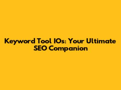 Keyword Tool IOs: Your Ultimate SEO Companion