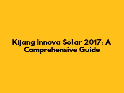 Kijang Innova Solar 2017: A Comprehensive Guide