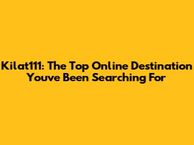 Kilat111: The Top Online Destination You've Been Searching For