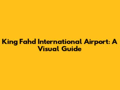 King Fahd International Airport: A Visual Guide