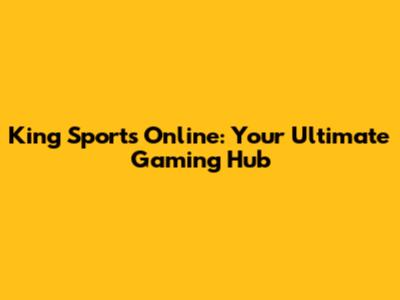 King Sports Online: Your Ultimate Gaming Hub
