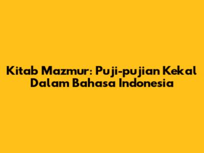 Kitab Mazmur: Puji-pujian Kekal Dalam Bahasa Indonesia