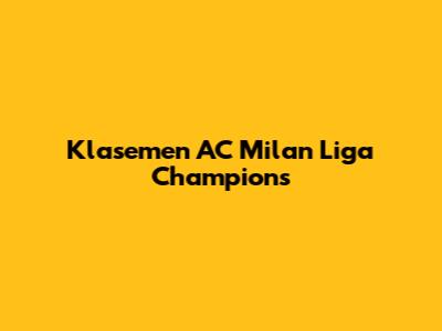 Klasemen AC Milan Liga Champions