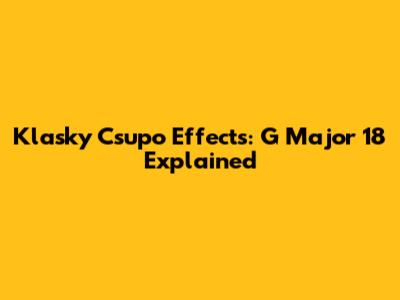 Klasky Csupo Effects: G Major 18 Explained