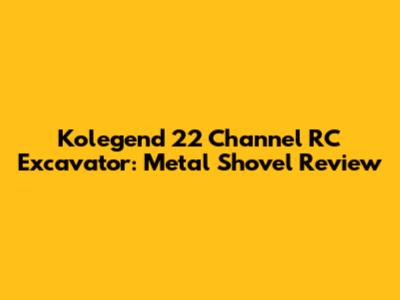 Kolegend 22 Channel RC Excavator: Metal Shovel Review