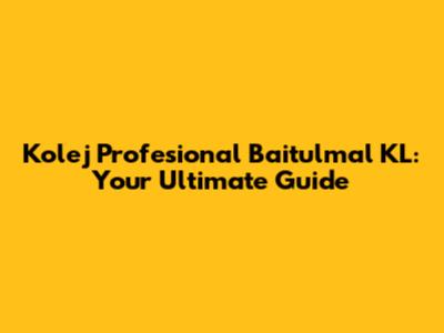 Kolej Profesional Baitulmal KL: Your Ultimate Guide