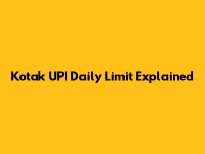 Kotak UPI Daily Limit Explained