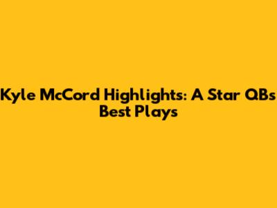 Kyle McCord Highlights: A Star QB's Best Plays