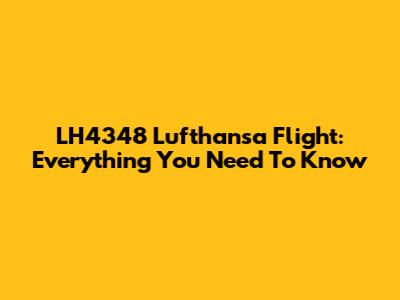LH4348 Lufthansa Flight: Everything You Need To Know