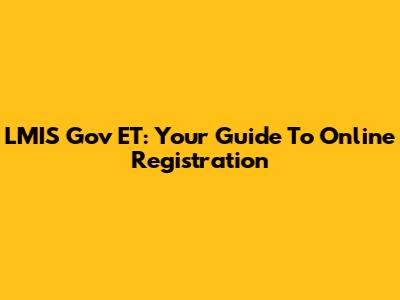 LMIS Gov ET: Your Guide To Online Registration