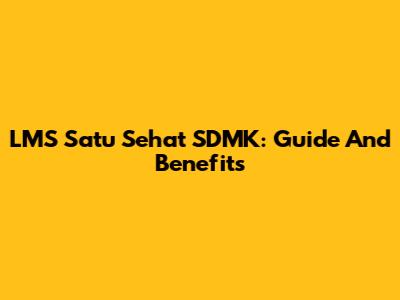 LMS Satu Sehat SDMK: Guide And Benefits