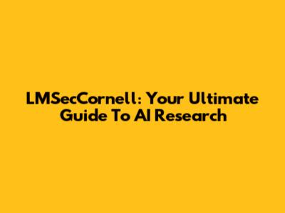 LMSecCornell: Your Ultimate Guide To AI Research