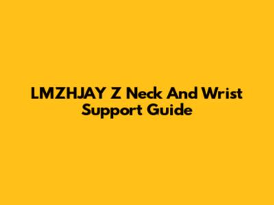 LMZHJAY Z Neck And Wrist Support Guide