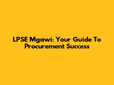 LPSE Mgawi: Your Guide To Procurement Success