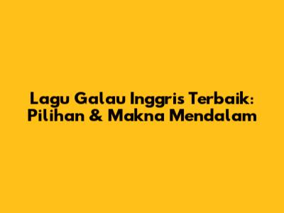 Lagu Galau Inggris Terbaik: Pilihan & Makna Mendalam