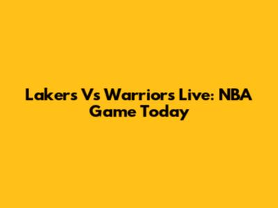 Lakers Vs Warriors Live: NBA Game Today