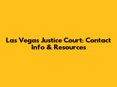Las Vegas Justice Court: Contact Info & Resources