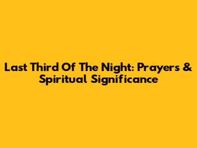 Last Third Of The Night: Prayers & Spiritual Significance