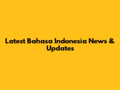 Latest Bahasa Indonesia News & Updates