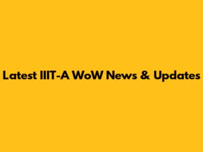 Latest IIIT-A WoW News & Updates