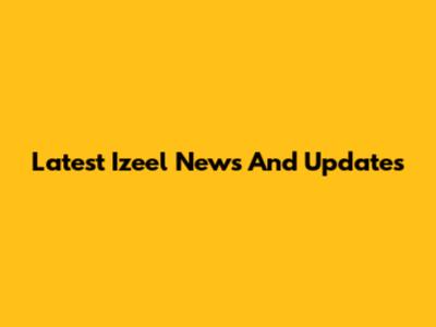Latest Izeel News And Updates