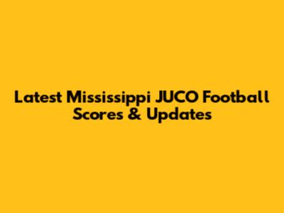 Latest Mississippi JUCO Football Scores & Updates