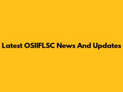 Latest OSIIFLSC News And Updates