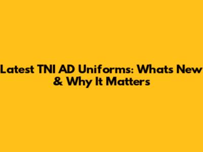 Latest TNI AD Uniforms: What's New & Why It Matters