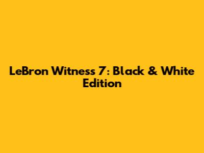 LeBron Witness 7: Black & White Edition