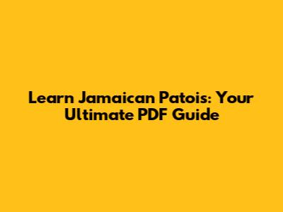 Learn Jamaican Patois: Your Ultimate PDF Guide