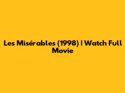 Les Misérables (1998) | Watch Full Movie