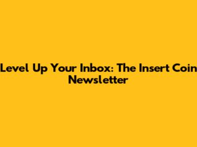 Level Up Your Inbox: The Insert Coin Newsletter