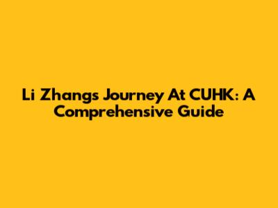 Li Zhang's Journey At CUHK: A Comprehensive Guide