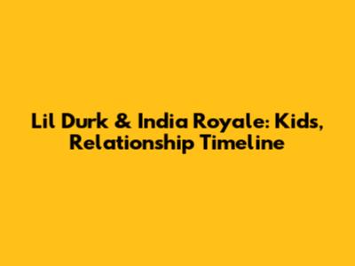 Lil Durk & India Royale: Kids, Relationship Timeline