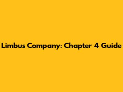 Limbus Company: Chapter 4 Guide