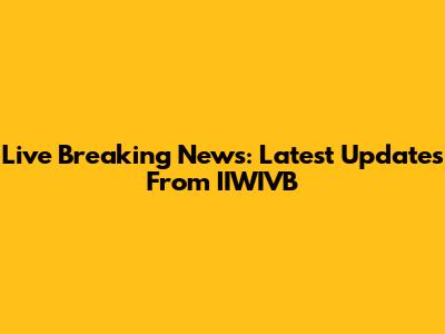 Live Breaking News: Latest Updates From IIWIVB