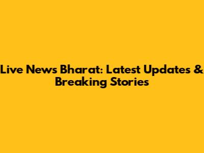 Live News Bharat: Latest Updates & Breaking Stories