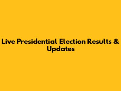 Live Presidential Election Results & Updates