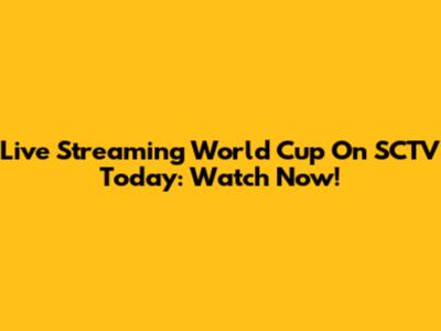 Live Streaming World Cup On SCTV Today: Watch Now!