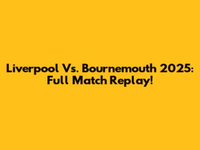 Liverpool Vs. Bournemouth 2025: Full Match Replay!