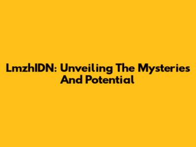 LmzhIDN: Unveiling The Mysteries And Potential