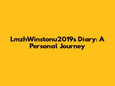 LmzhWinstonu2019s Diary: A Personal Journey