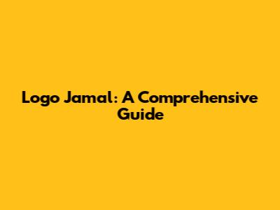 Logo Jamal: A Comprehensive Guide