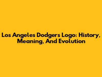 Los Angeles Dodgers Logo: History, Meaning, And Evolution