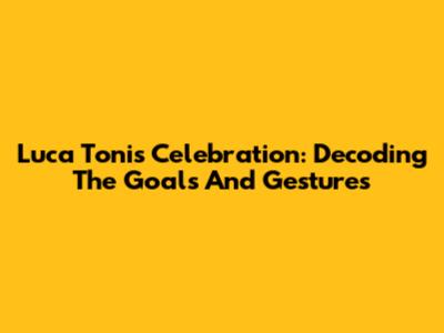 Luca Toni's Celebration: Decoding The Goals And Gestures