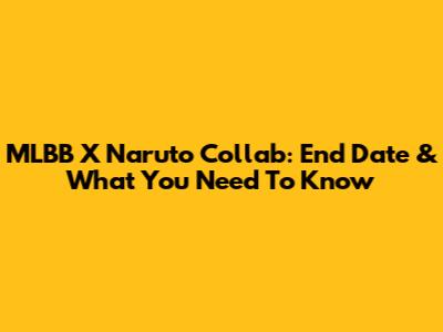 MLBB X Naruto Collab: End Date & What You Need To Know