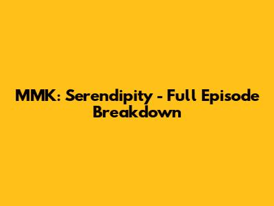 MMK: Serendipity - Full Episode Breakdown