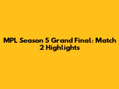 MPL Season 5 Grand Final: Match 2 Highlights