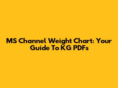 MS Channel Weight Chart: Your Guide To KG PDFs