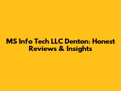 MS Info Tech LLC Denton: Honest Reviews & Insights